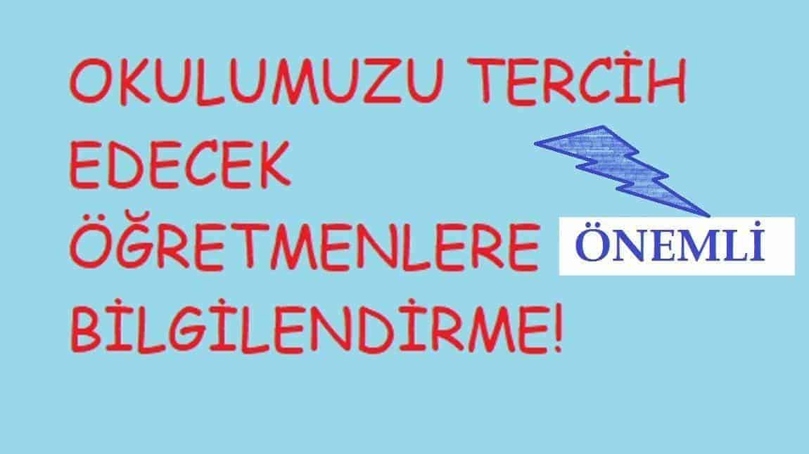 OKULUMUZU TERCİH EDECEK ÖĞRETMENLERİN DİKKATİNE